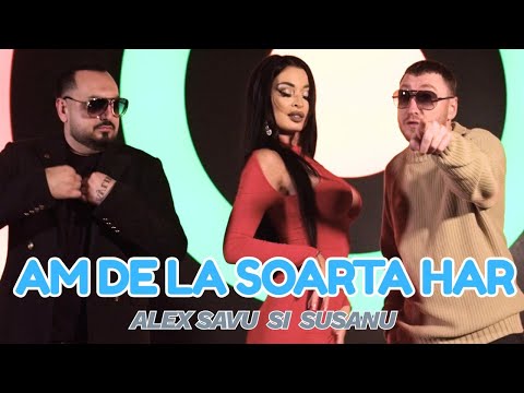 Alex Savu si Susanu  -  Am de la soarta har (videoclip oficial)