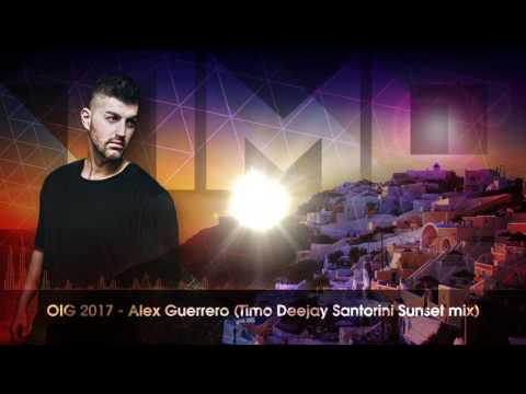 OIG 2017 - Alex Guerrero (Dj Timo Santorini Sunset mix)