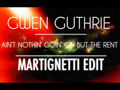 Gwen Guthrie- Ain't Nothin' Goin' On But The Rent (Martignetti Edit)