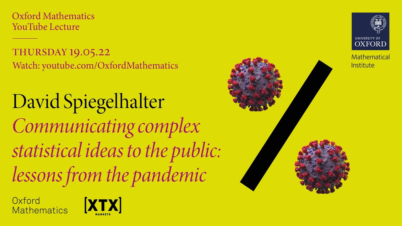 Communicating Complex Statistical Ideas to the Public: Lessons from the Pandemic - D. Spiegelhalter