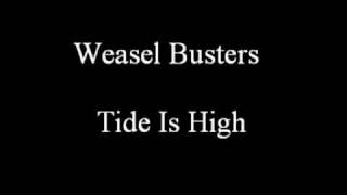 Weasel Busters - Tide Is High