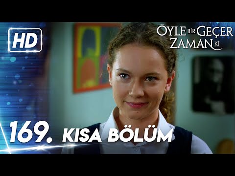 169. Kısa Bölüm | Öyle Bir Geçer Zaman Ki