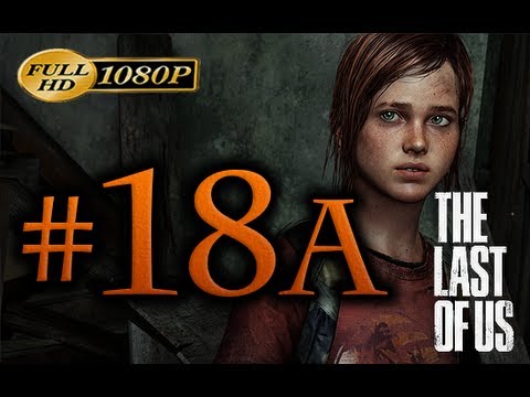 The Last Of Us - Walkthrough Part 18 A [1080p HD] - No Commentary