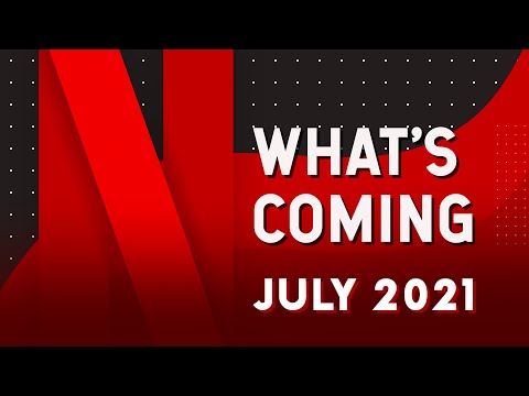 What's Coming to Netflix in July 2021