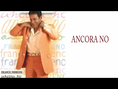 Franco Moreno - Ancora no