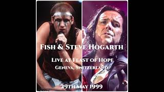 FISH &amp; STEVE HOGARTH (Marillion) - Live at Feast of Hope, Switzerland - 1999 - Remastered Audio