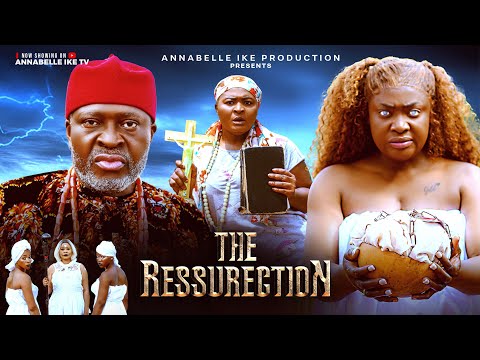 THE RESURRECTION (Full Movie) - LIZZY GOLD ONUWAJE, KANAYO O. KANAYO - 2025 Latest Movies