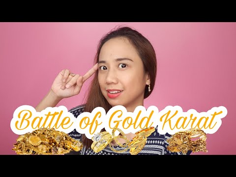 BATTLE OF GOLD KARAT: 10K, 14K, 18K, 22K, 24K - ALIN BA ANG THE BEST?