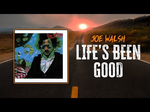 Joe Walsh - Life's Been Good | Lyrics