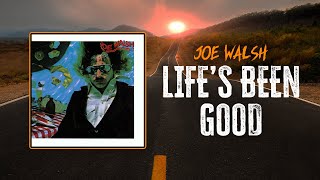Joe Walsh - Life's Been Good | Lyrics
