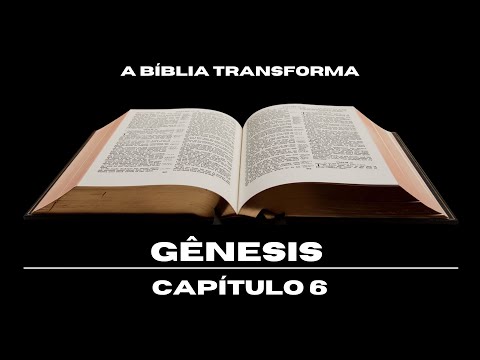 GÊNESIS CAPÍTULOS 6  l Versículos da Bíblia Sagrada narrados para reflexões e orações