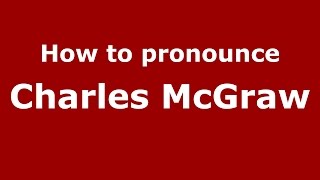 How to pronounce Charles Mcgraw