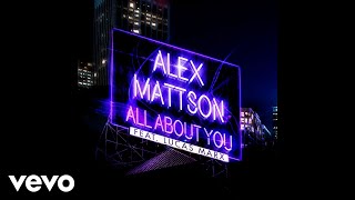 Alex Mattson - All About You (Audio) ft. Lucas Marx
