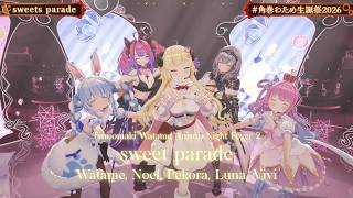 Watame, Pekora, Noel, Luna, Vivi ♬sweets parade - Hanazawa Kana @角巻わため生誕祭2026
