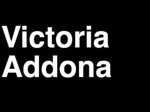 How to Pronounce Victoria Addona