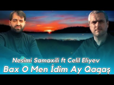 Nesimi şamaxılı &   Celil Əliyev - Bax O Mən İdim Ay Qaqaş 2024 (Remix)