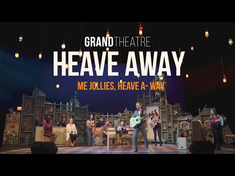 "Heave Away" - Lyric Video - from EAST COAST KITCHEN PARTY (Grand Theatre)