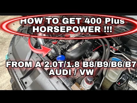 (AUDI) HOW TO GET 400 + HORSEPOWER ON YOUR 2.0T B8/B9/B7/B6 AUDI A4/A5/A3/Q5/A6/TT