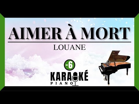 Aimer à mort - LOUANE (Karaoké Piano - Lower Key)