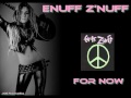 ENUFF Z' NUFF ♠ FOR NOW ♠ HQ