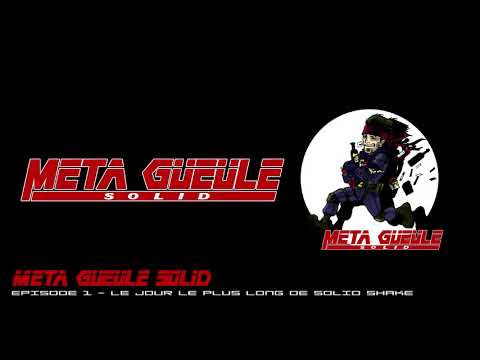 Meta Gueule Solid - Episode 1 - Le Jour le Plus Long de Solid Shake