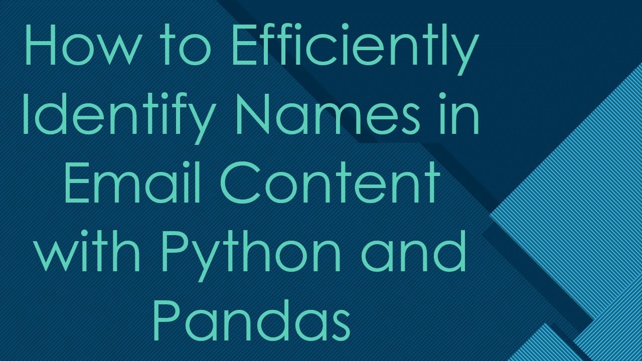 How to Efficiently Identify Names in Email Content with Python and Pandas