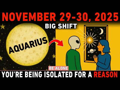 AQUARIUS ♒ Nov 29–30 WARNING: The Universe Is Pulling You Into Isolation for a HUGE Destiny Shift!