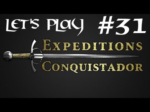 Episode 31 - Let's Play Expeditions : Conquistador - Brone Fractures
