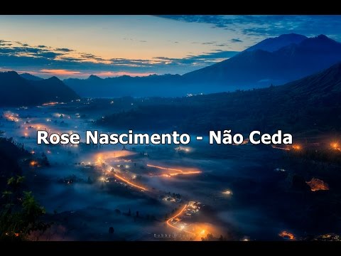 Rose Nascimento - Não Ceda ( Com Letra )