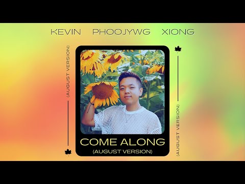 Kevin Phoojywg Xiong - Come Along (August Version) (Official Lyric Video)