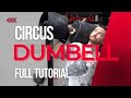 Circus Dumbell. A Full Tutorial