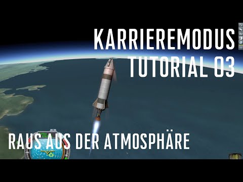 KSP 1.11 Karriere Tutorial 03 - Atmosphäre verlassen und den Weltraum besuchen