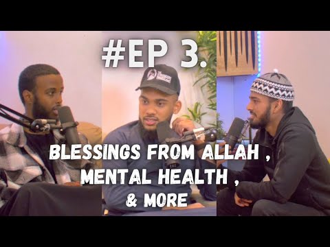 S1: EP3 | Blessings from Allah , Mental Health, Emotional Intelligence & More..| Deep Rooted Diaries