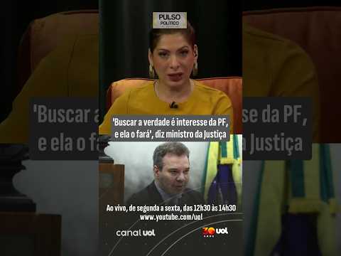 Buscar a verdade é interesse da PF, e ela o fará, diz ministro da Justiça