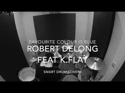 Robert DeLong feat k.flay favourite color is blue