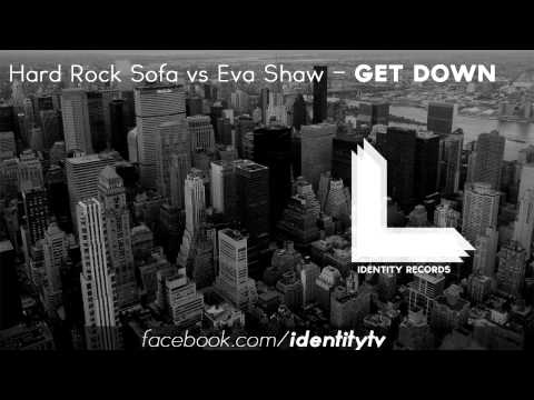 Hard Rock Sofa vs Eva Shaw - Get Down (Original Mix)