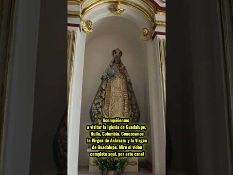 Acompáñenme a visitar la iglesia de Guadalupe, Huila, Colombia.