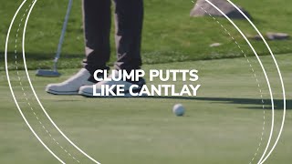 Clump it Like Cantlay