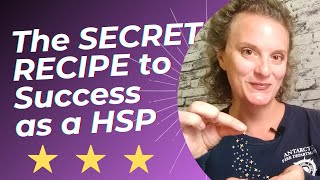 The SECRET RECIPE to Success as a HSP