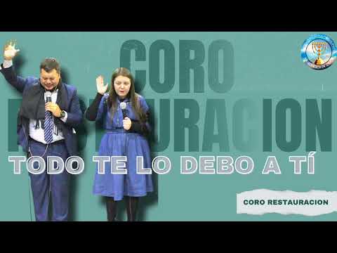 ☝🏻TE LO DEBO A TI | Coro Restauración