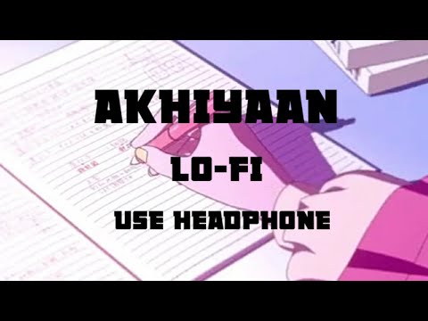 AKHIYAAN - JAI DHIR X HARJAS HARJAAYI || USE HEADPHONE || LO-FI