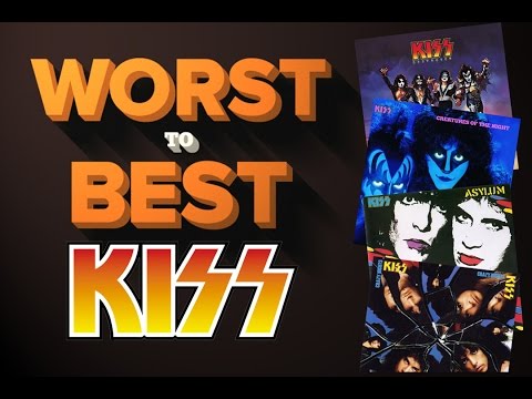 Kiss Albums - Ranked Worst to Best Kiss Albums - Ranked Worst to Best