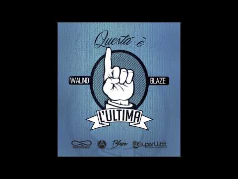 Walino Feat. Blaze - Questa è l'ultima | Official