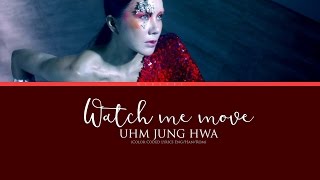 Watch Me Move - UHM JUNG HWA [Color Coded Lyrics] (ENG/ROM/HAN)
