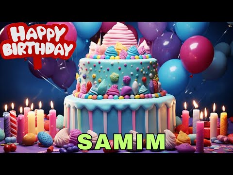 Happy Birthday Samim, Birthday Wishes, Birthday Song, WhatsApp Status, Wishes Birthday, Today, hbd