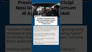 Momen Presiden Prabowo Mencicipi Makanan Dapur Umum Saat Tinjau Pengungsi Agam