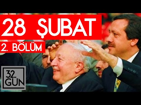 28 Şubat Belgeseli 2. Bölüm | 32.Gün Arşivi