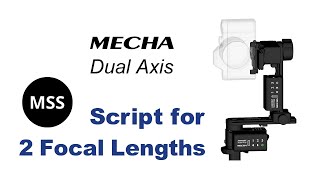 Script for 2 Focal Lengths – Dual Axis MECHA