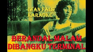 Download lagu Karaoke Iwan Fals - BERANDAL MALAM DIBANGKU TERMINAL mp3 Download lagu Karaoke Iwan Fals - BERANDAL MALAM DIBANGKU TERMINAL mp3