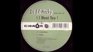 DJ T.T. Hacky - ! I Want You ! (C. Smooth Mix) (Acid Trance 2000)